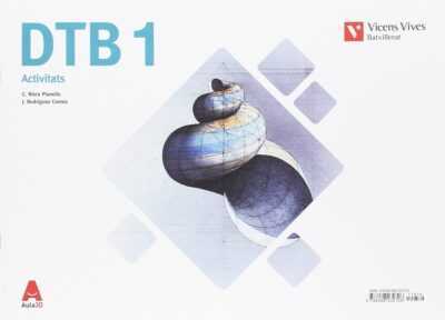DTB 1. Dibuix Tècnic. (Digital Basic) (Aula 3D) - Vicens Vives